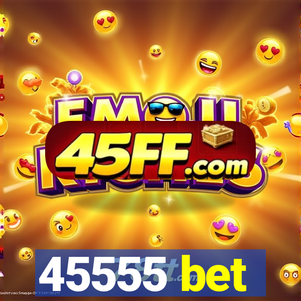 45555 bet